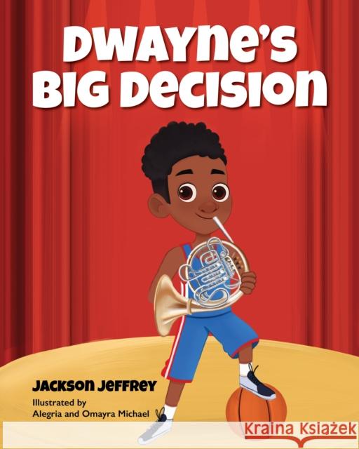 Dwayne's Big Decision Jackson Jeffrey 9781951257330