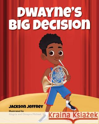 Dwayne's Big Decision Jackson Jeffrey Young Authors Publishing 9781951257446