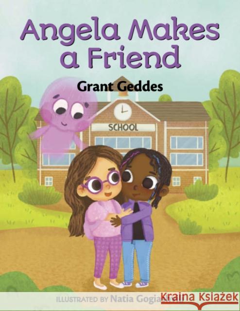 Angela Makes a Friend Grant Geddes 9781951257644 Young Authors Publishing