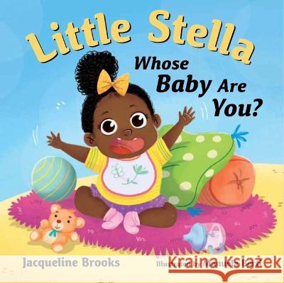 Little Stella, Whose Baby Are You? Jacqueline Brooks 9781951257941 Young Authors Publishing
