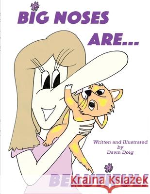 Big Noses Are Beautiful: A Big Shoe Bears and Friends Adventure Doig, Dawn 9781951263065 Pen It! Publications, LLC