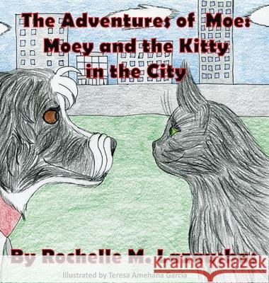 Moey and the Kitty in the City Rochelle M. Lazauskas 9781951263218 Pen It! Publications, LLC