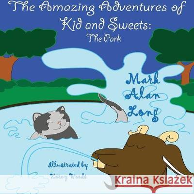 The Amazing Adventures of Kid & Sweets: The Park Mark Alan Long 9781951263485