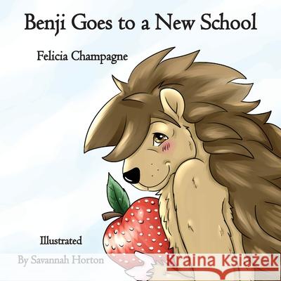 Benji Goes to a New School Felicia Champagne 9781951263539