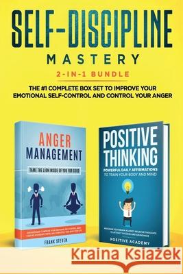 Self-Discipline Mastery 2-in-1 Bundle: Anger Management + Positive Thinking Affirmations - The #1 Complete Box Set to Improve Your Emotional Self-Cont Steven Frank 9781951266288 Native Publisher