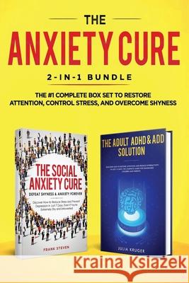 The Anxiety Cure: 2-in-1 Bundle: Social Anxiety Cure + Adult ADHD & ADD Solution - The #1 Complete Box Set to Restore Attention, Control Steven Frank 9781951266295