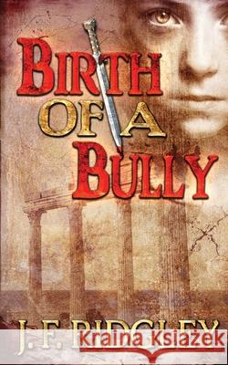 Birth of a Bully: Companion Short Story to Vows of Revenge Jf Ridgley 9781951269111 Jf Ridgley