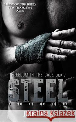 Steel: Freedom in the Cage Dakiara   9781951271206