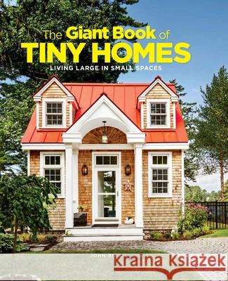 The Giant Book of Tiny Homes: Living Large in Small Spaces John Riha 9781951274535 