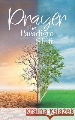 Prayer: The Paradigm Shift Stephanie Jaworski 9781951280260