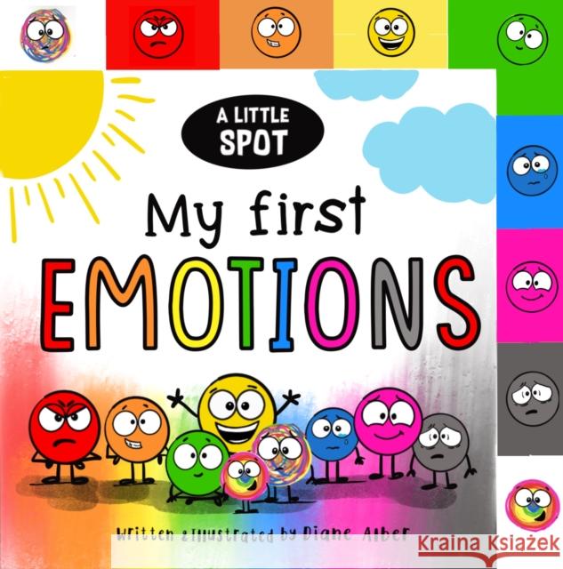 A Little SPOT: My First Emotions Diane Alber 9781951287979 Genius Cat Books