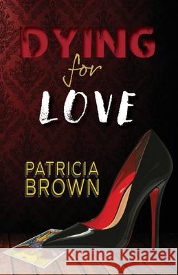 Dying for Love Patricia Brown 9781951289263