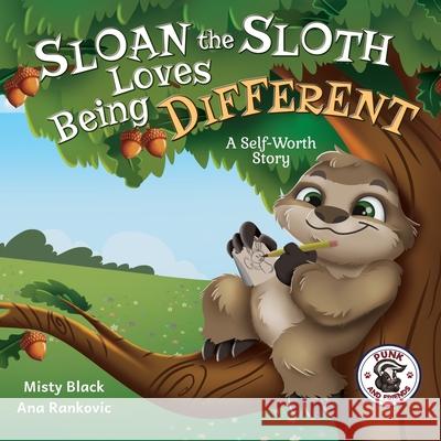 Sloan the Sloth Loves Being Different: A Self-Worth Story Misty Black 9781951292270 Berry Patch Press LLC
