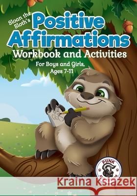 Positive Affirmations Workbook and Activities: Companion Workbook to Sloan the Sloth Loves Being Different. For Boys and Girls, Ages 7-11 Misty Black 9781951292324
