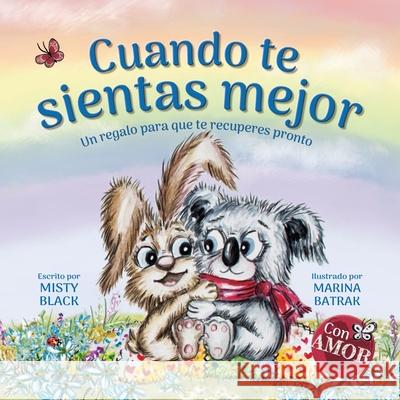 Cuando te sientas mejor: Un regalo para que te recuperes pronto (When You Feel Better Spanish Edition) Marina Batrak Misty Black 9781951292416