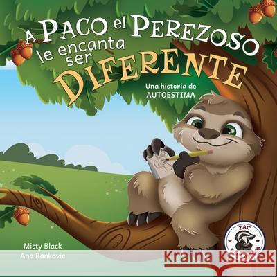 A Paco el Perezoso le encanta ser diferente: Una historia de autoestima: Sloan the Sloth Loves Being Different (Spanish Edition) Misty Black Ana Rankovic Natalia Sep 9781951292508