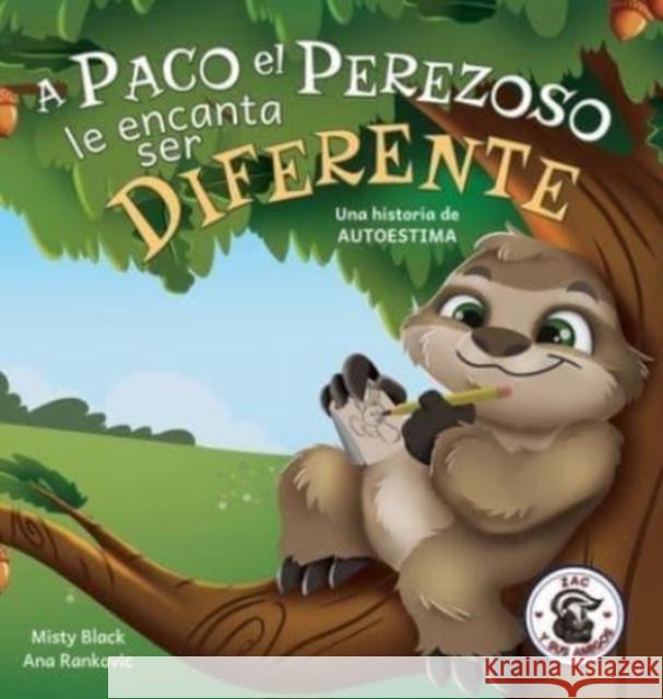 A Paco el Perezoso le encanta ser diferente: Una historia de autoestima: Sloan the Sloth Loves Being Different (Spanish Edition) Misty Black Ana Rankovic Natalia Sep 9781951292515