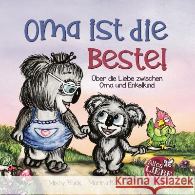 Oma ist die Beste!: Über die Liebe zwischen Oma und Enkelkind (Grandmas Are for Love German Edition) Black, Misty 9781951292669