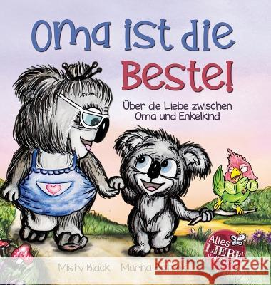 Oma ist die Beste!: Über die Liebe zwischen Oma und Enkelkind (Grandmas Are for Love German Edition) Black, Misty 9781951292676