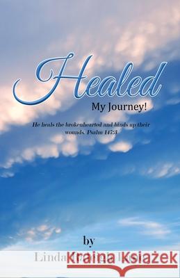 Healed: My Journey! Linda Raleigh Lane 9781951300074 Liberation's Publishing LLC
