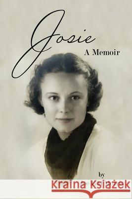 Josie: A Memoir Joe Edd Morris 9781951300661 Liberation's Publishing LLC