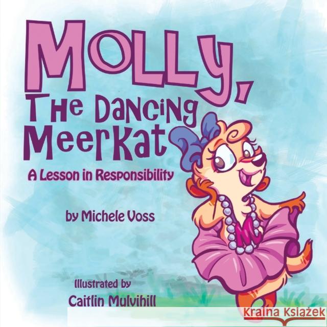 Molly, The Dancing Meerkat Michele Voss 9781951302139