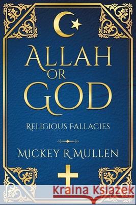 Allah or God Mickey R. Mullen 9781951302245