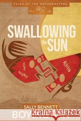 Swallowing the Sun Sally Bennett Boyington 9781951303020