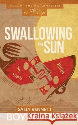 Swallowing the Sun Sally Bennett Boyington 9781951303037