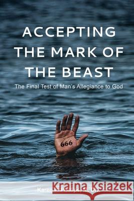 Accepting the Mark of the Beast M. DIV Karen P. Phillips 9781951304607