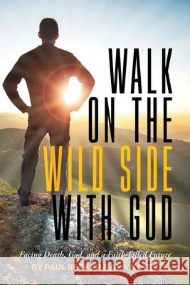 Walk on the Wild Side with God Paul Becker Amy Bayer 9781951304645