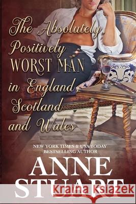 The Absolutely Positively Worst Man in England, Scotland and Wales Anne Stuart 9781951309169 Impeccably Demure Press
