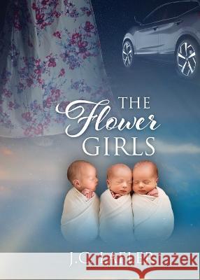 The Flower Girls J C Lafler   9781951310974 Redemption Press