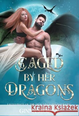 Caged by Her Dragons Ginna Moran 9781951314552 Sunny Palms Press