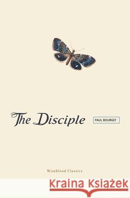 The Disciple Paul Bourget 9781951319151 Wiseblood Books