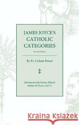 James Joyce's Catholic Categories Colum Power Declan Kiberd  9781951319182 Wiseblood Books