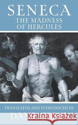 Seneca: The Madness of Hercules Seneca Dana Gioia Dana Gioia 9781951319663
