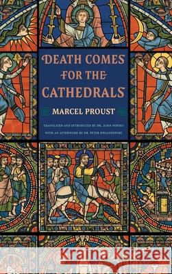 Death Comes for the Cathedrals Marcel Proust John Pepino Peter Kwasniewski 9781951319687 Wiseblood Books