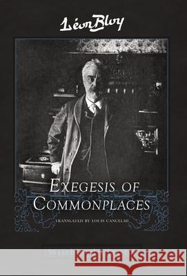 Exegesis of Commonplaces Leon Bloy Louis Cancelmi 9781951319908 Wiseblood Books