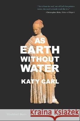 As Earth Without Water Katy Carl 9781951319939 Wiseblood Books