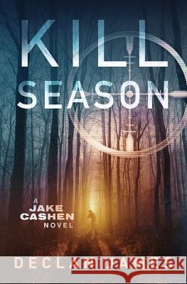 Kill Season Declan James 9781951327415 Declan James Books