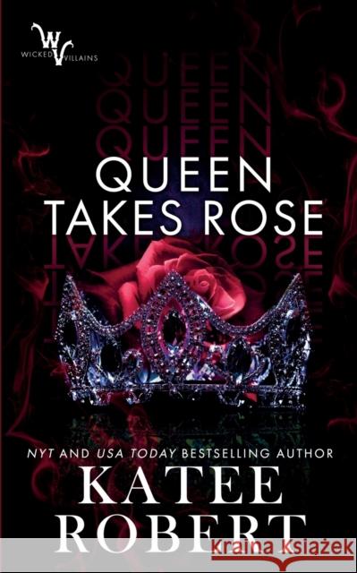 Queen Takes Rose Katee Robert 9781951329075 Trinkets & Tales LLC