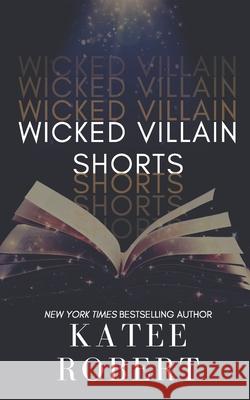 Wicked Villain Shorts Katee Robert 9781951329266 Trinkets & Tales LLC