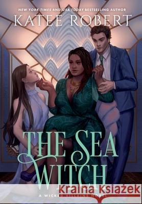 The Sea Witch: A Dark Fairy Tale Romance Katee Robert 9781951329426 Trinkets and Tales LLC