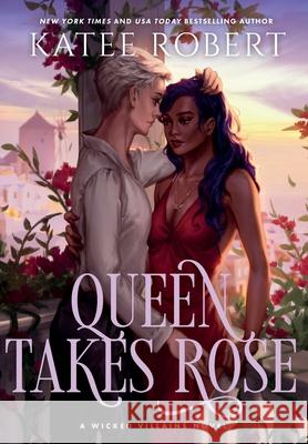 Queen Takes Rose: A Dark Fairy Tale Romance Katee Robert 9781951329433 Trinkets and Tales LLC