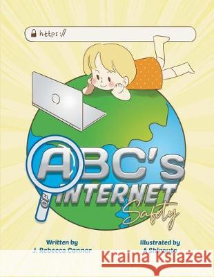 The ABC's of Internet Safety A. Shirouto J. Rebecca Conner 9781951332211 Simcof Publishing