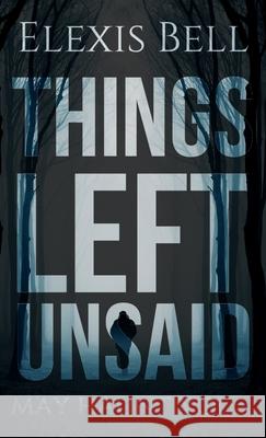 Things Left Unsaid Elexis Bell 9781951335168 Elexis Bell