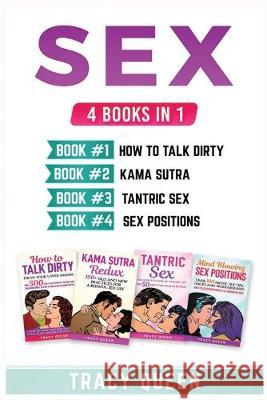Sex: 4 Books in 1 (How to Talk Dirty, Kama Sutra, Tantric Sex, Sex Positions) Tracy Queen 9781951339708 Platinum Press LLC