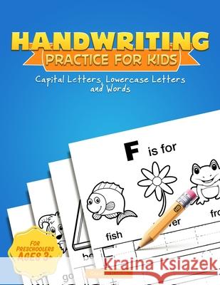 Handwriting Practice for Kids: Capital & Lowercase Letter Tracing and Word Writing Practice for Kids Ages 3-5 (A Printing Practice Workbook) Clever Kiddo 9781951355067 Children's Study AIDS