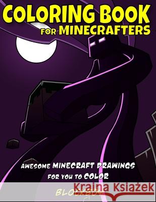 Coloring Book for Minecrafters: Awesome Minecraft Drawings for You to Color Blockboy 9781951355241 Computer Game Books